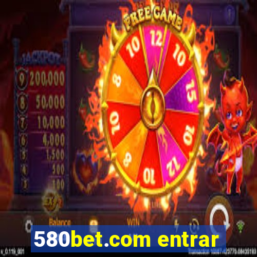 580bet.com entrar